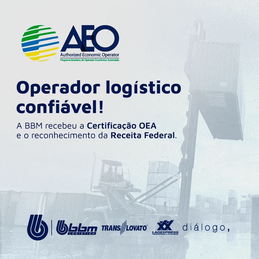  "BBM classificada como operador logístico confiável com a Certificação OEA! "