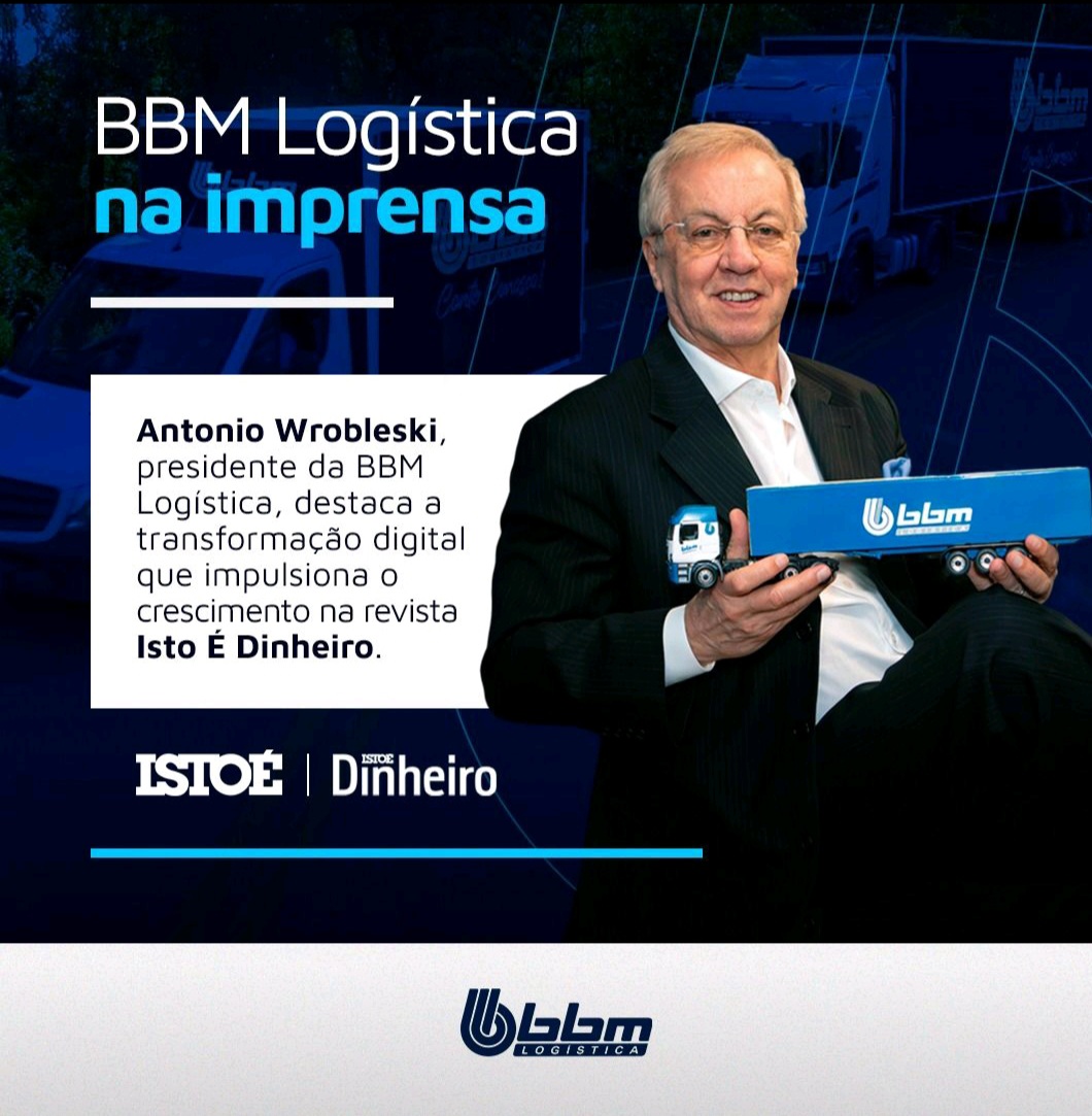  Antonio Wrobleski, presidente da BBM Logística, destaca a transformação digital que impulsiona o crescimento
